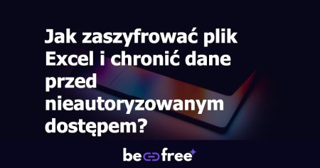 Jak zaszyfrować plik Excel i chronić dane przed nieautoryzowanym dostępem?