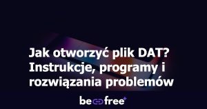 Jak otworzyć plik DAT? Instrukcje, programy i rozwiązania problemów